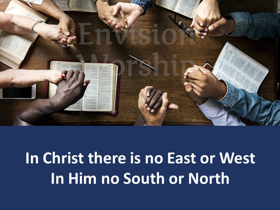 In Christ There Is No East or West