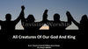 All Creatures of Our God and King slides