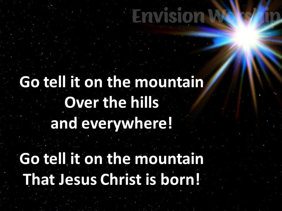 Go Tell It On The Mountain Worship Slides