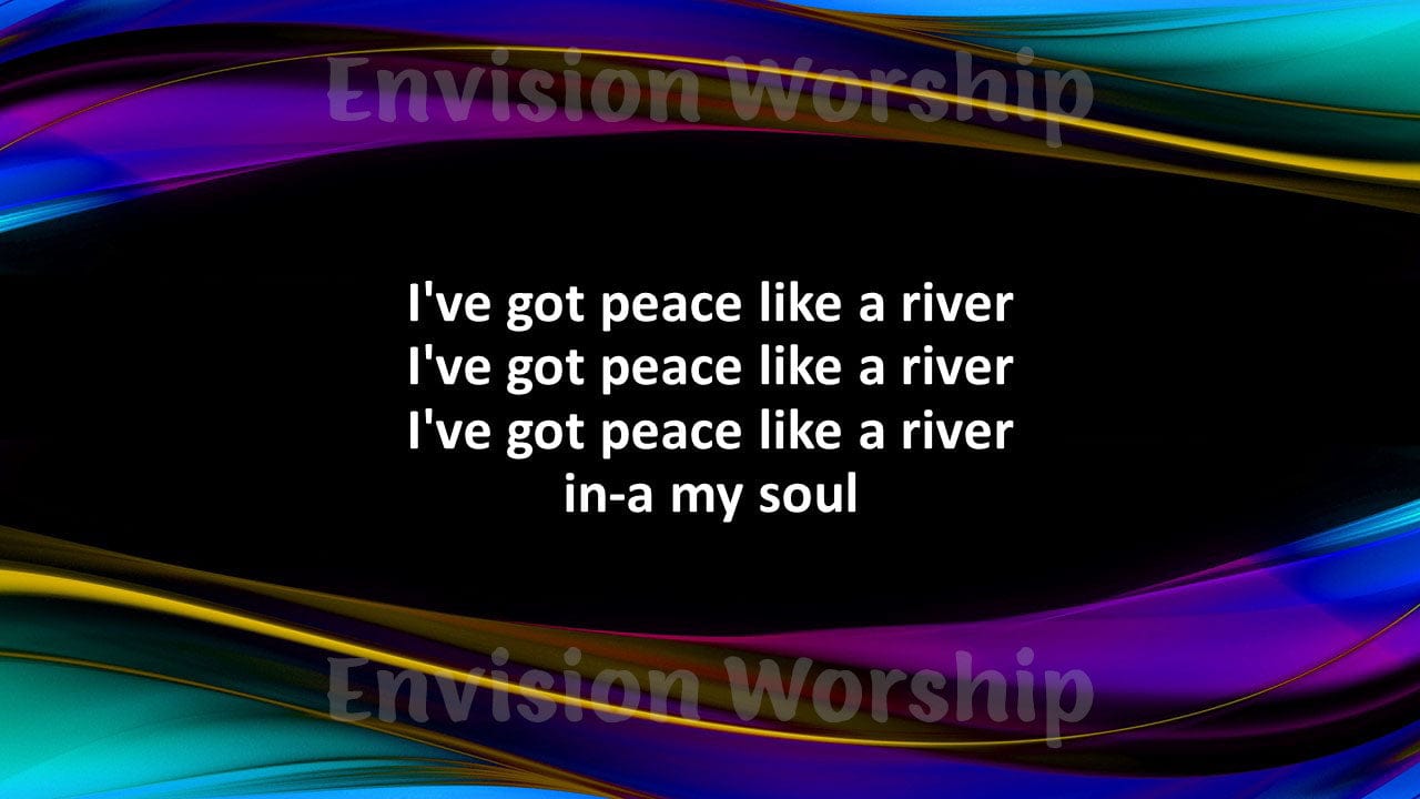 I've Got Peace Like A River Worship Slides