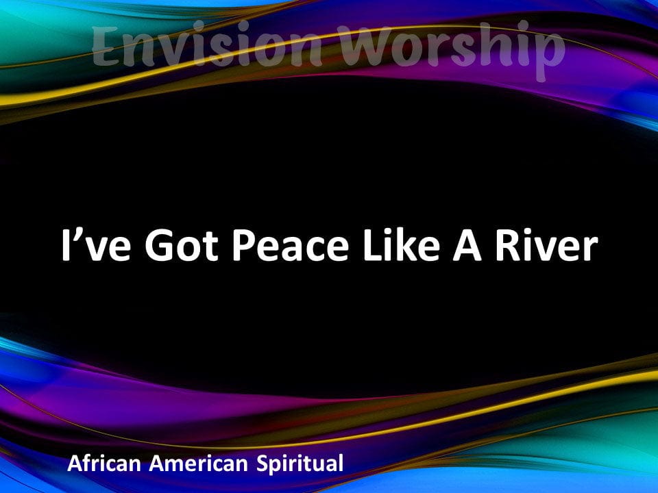 I've Got Peace Like A River PowerPoint Slides