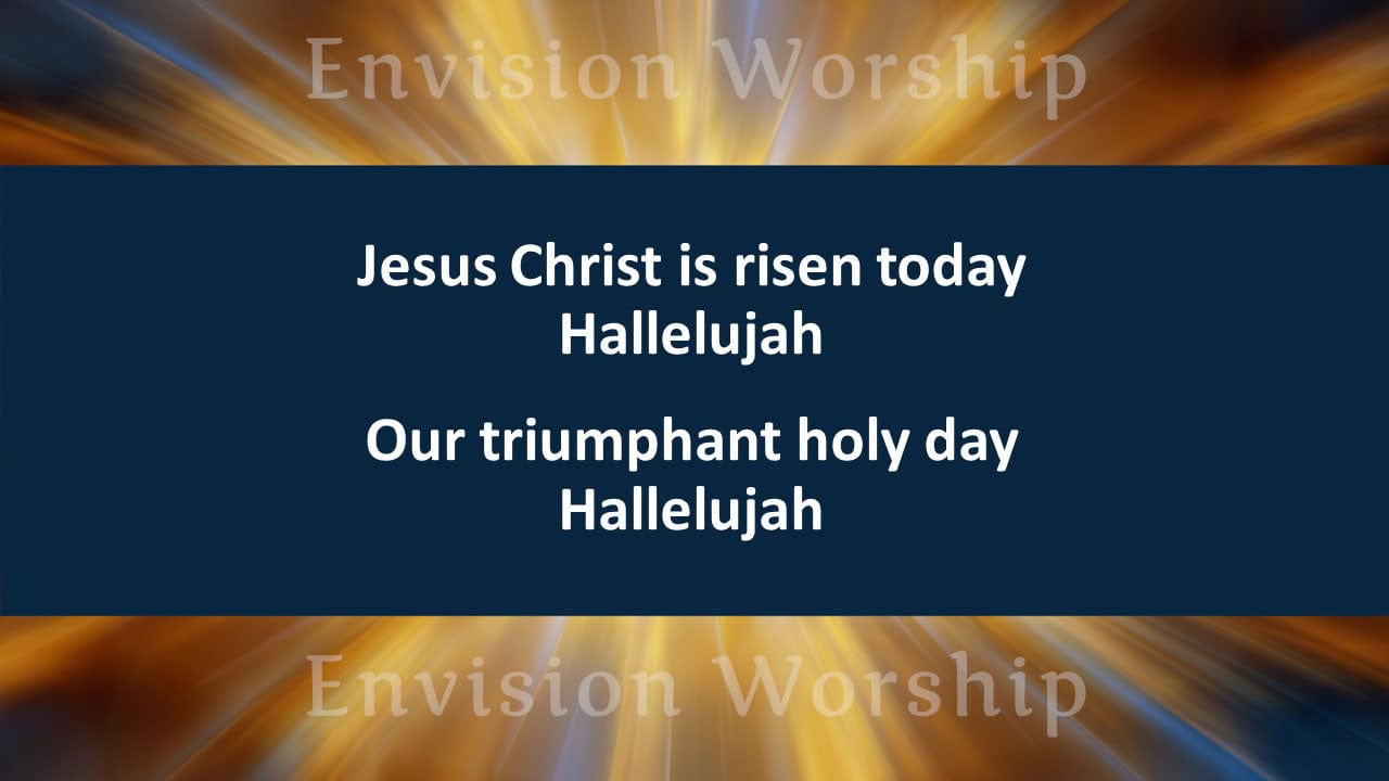 Jesus Christ is Risen Today PowerPoint slides for worship with lyrics included