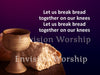 Let Us Break Brad Together worship slides