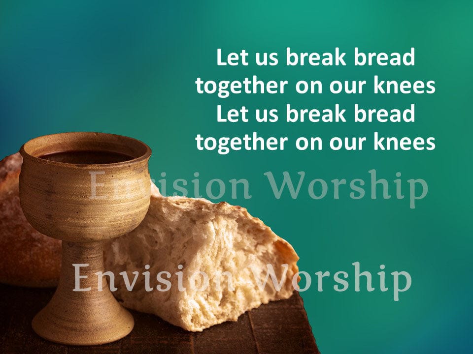 Let Us Break Bread Together church slides