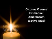 O Come O Come Emmanuel hymn