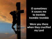 Were You There When They Crucified my Lord worship slides